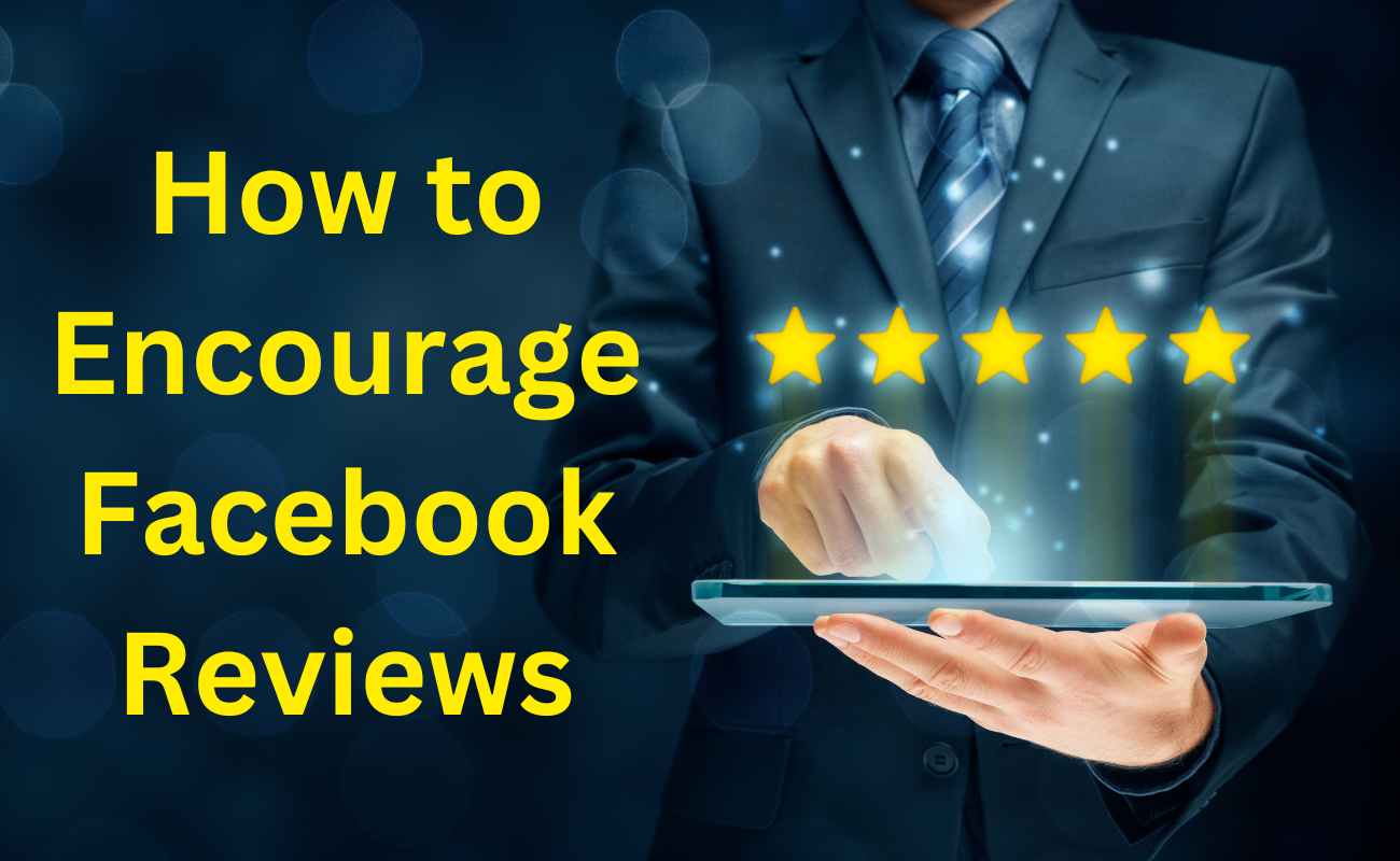 How to Encourage Facebook Reviews