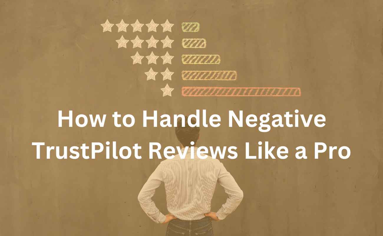 How to Handle Negative TrustPilot Reviews Like a Pro