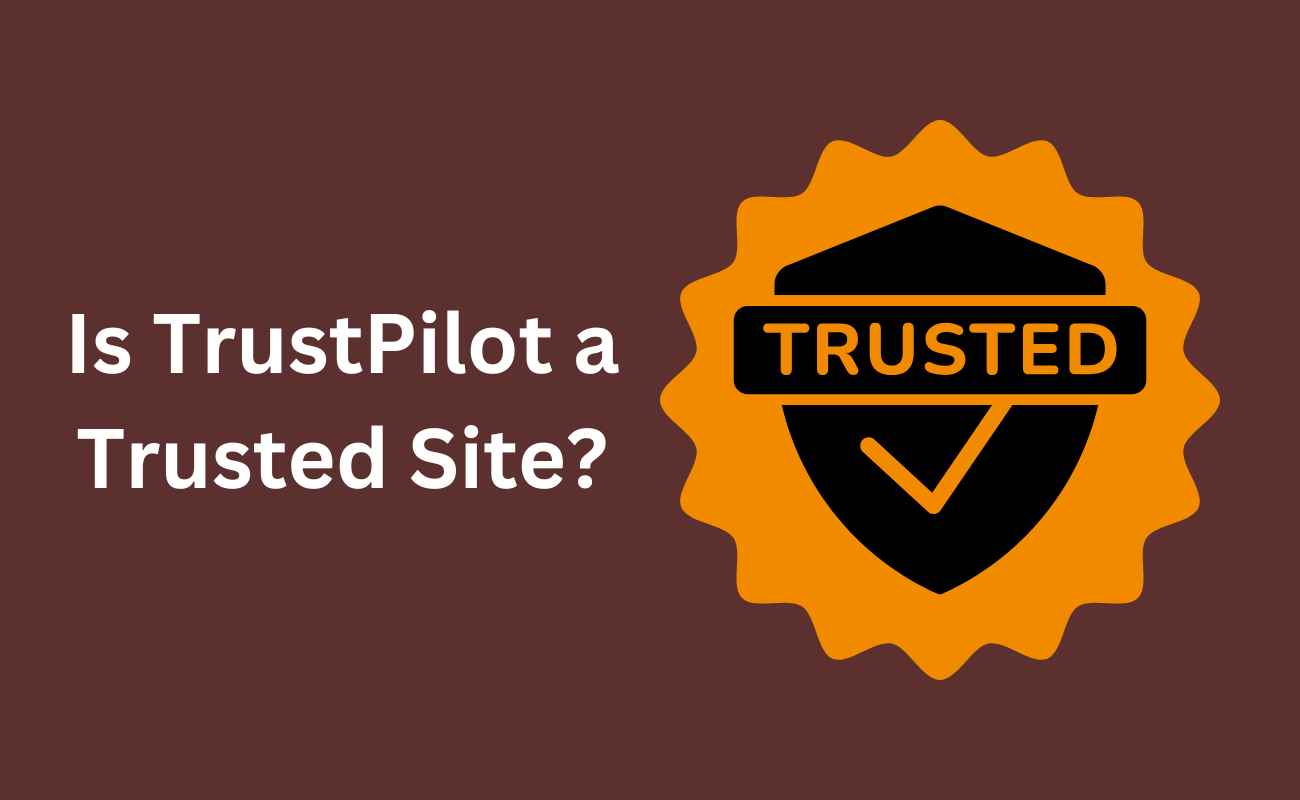 Is TrustPilot a Trusted Site